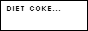 Diet Coke or Choke